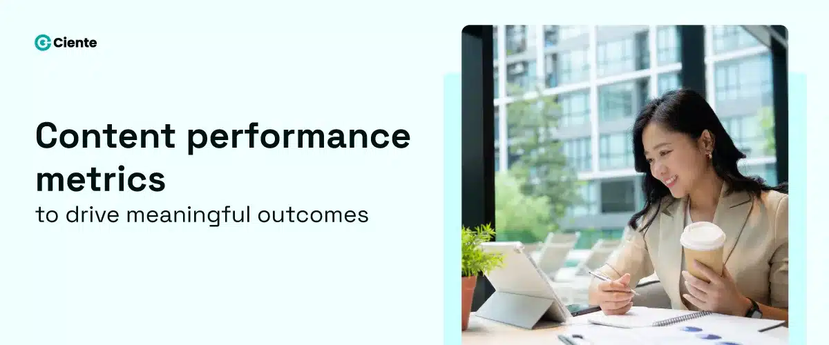 Content Performance Metrics to Drive Meaningful Outcomes