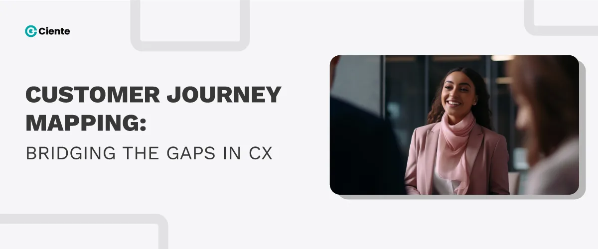 Customer Journey Mapping: Bridging the Gaps in CX
