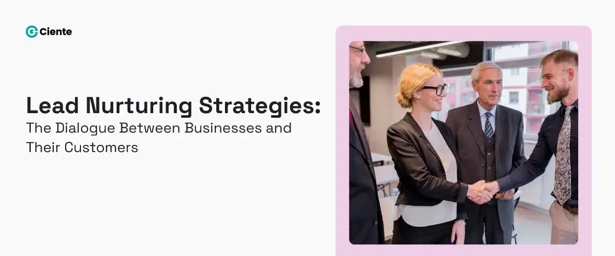 Lead Nurturing Strategies: The Dialogue Between Businesses and Their Customers