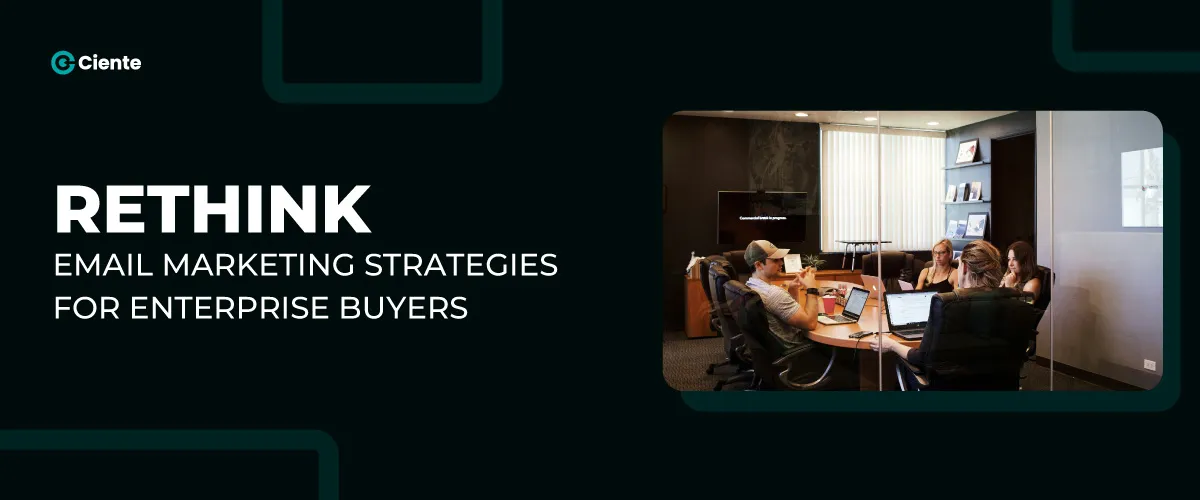 Rethink: Email Marketing Strategies for Enterprise Buyers